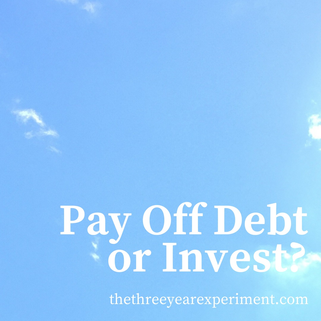 Pay Off Debt or Invest? www.thethreeyearexperiment.com